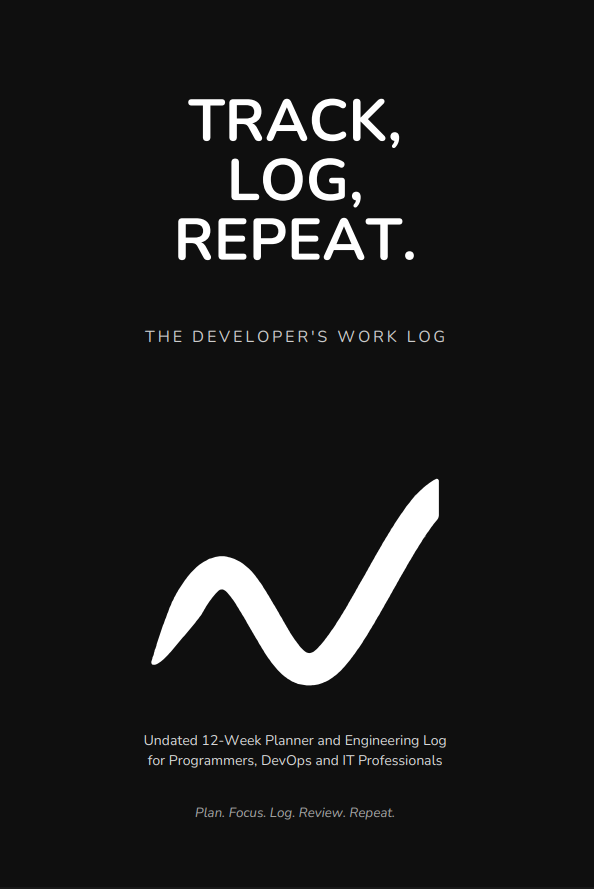 Cover of Track, Log, Repeat: The Developer's Work Log